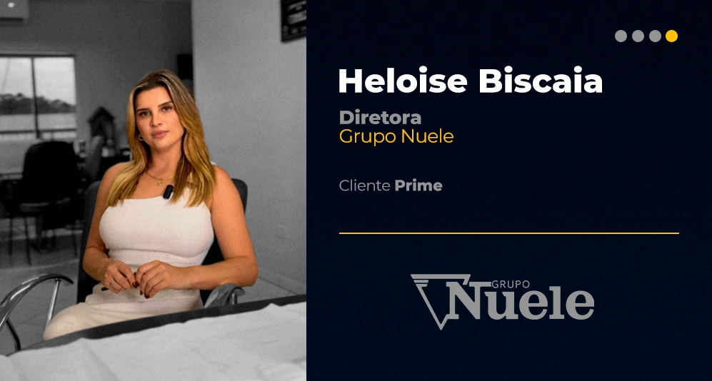 Depoimento de Heloise Biscaia, Diretora do Grupo Nuele